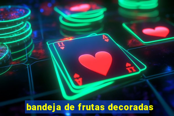 bandeja de frutas decoradas